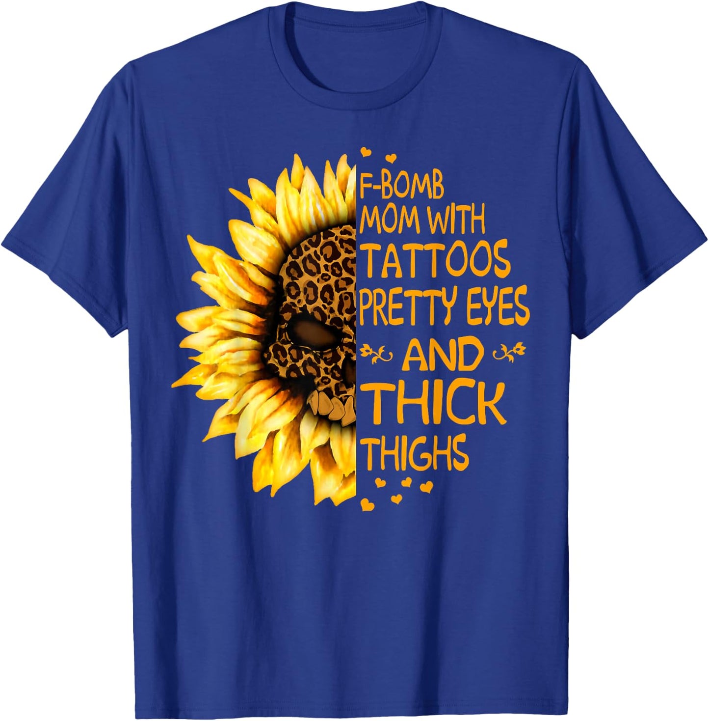 Funny F-Bomb Mom with Tattoos Pretty Eyes and Thick Thighs T-Shirt - T-Shirt | Royal