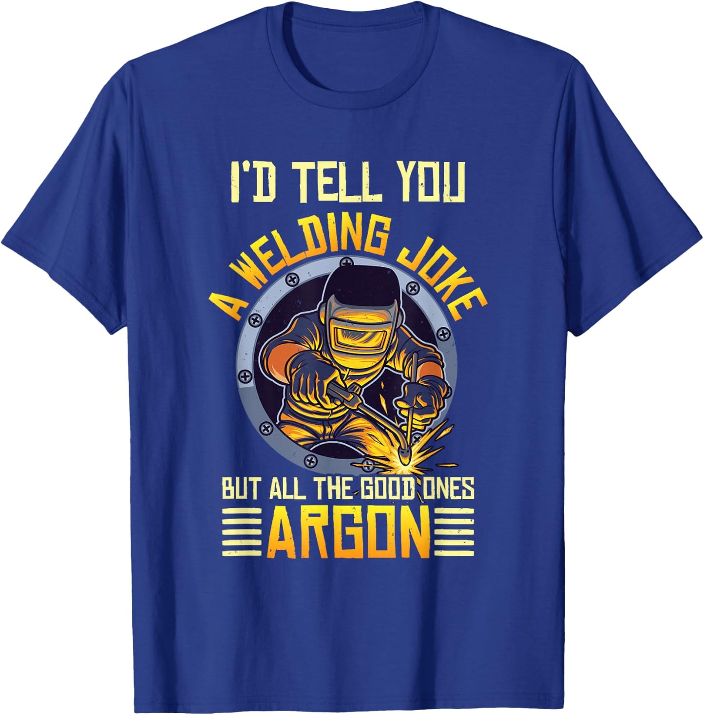 Welding Argon Welding Funny Welder T-Shirt - T-Shirt | Royal