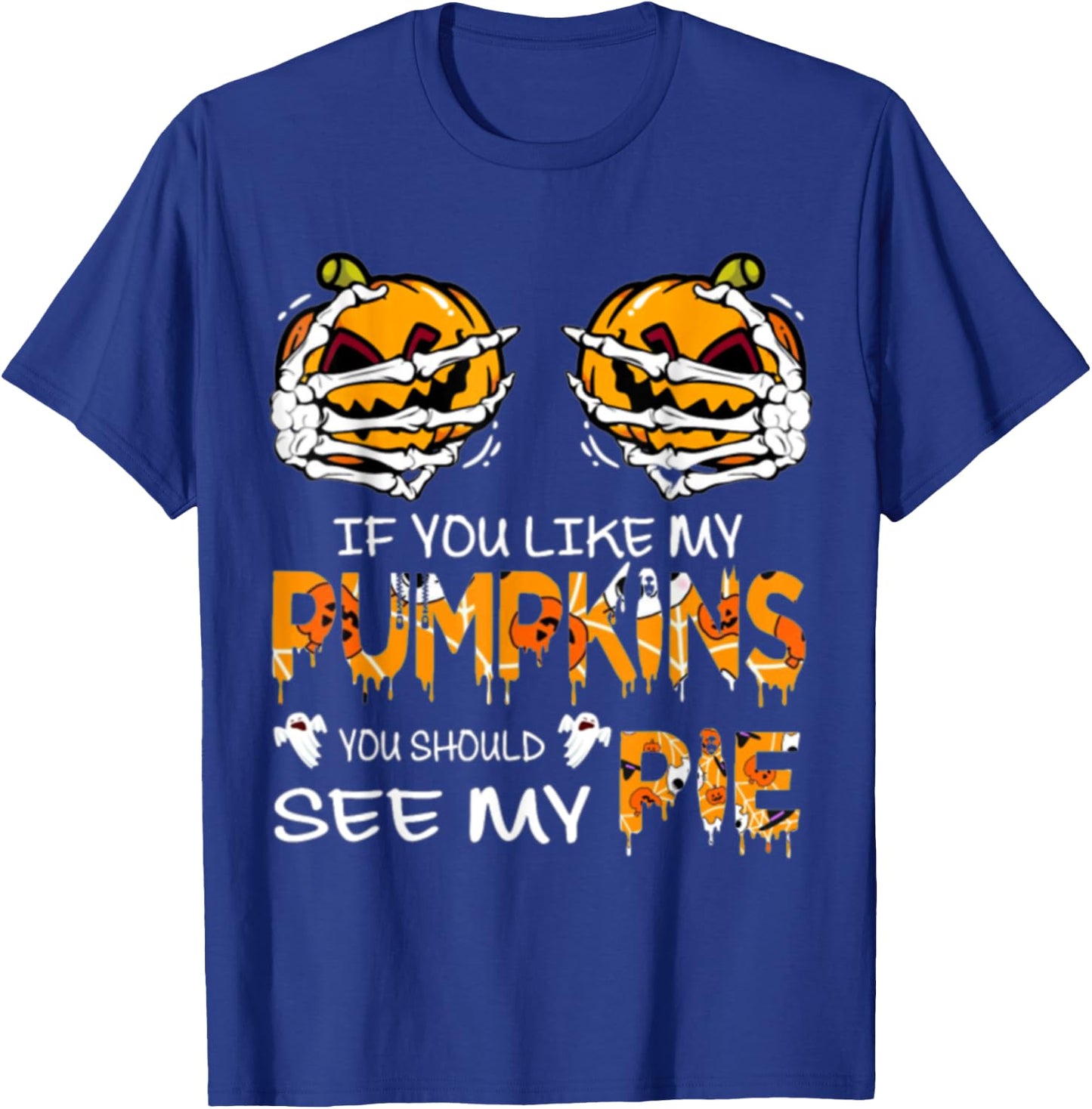 If You Like My Pumpkins You Should See My Pie Halloween T-Shirt - T-Shirt | Royal