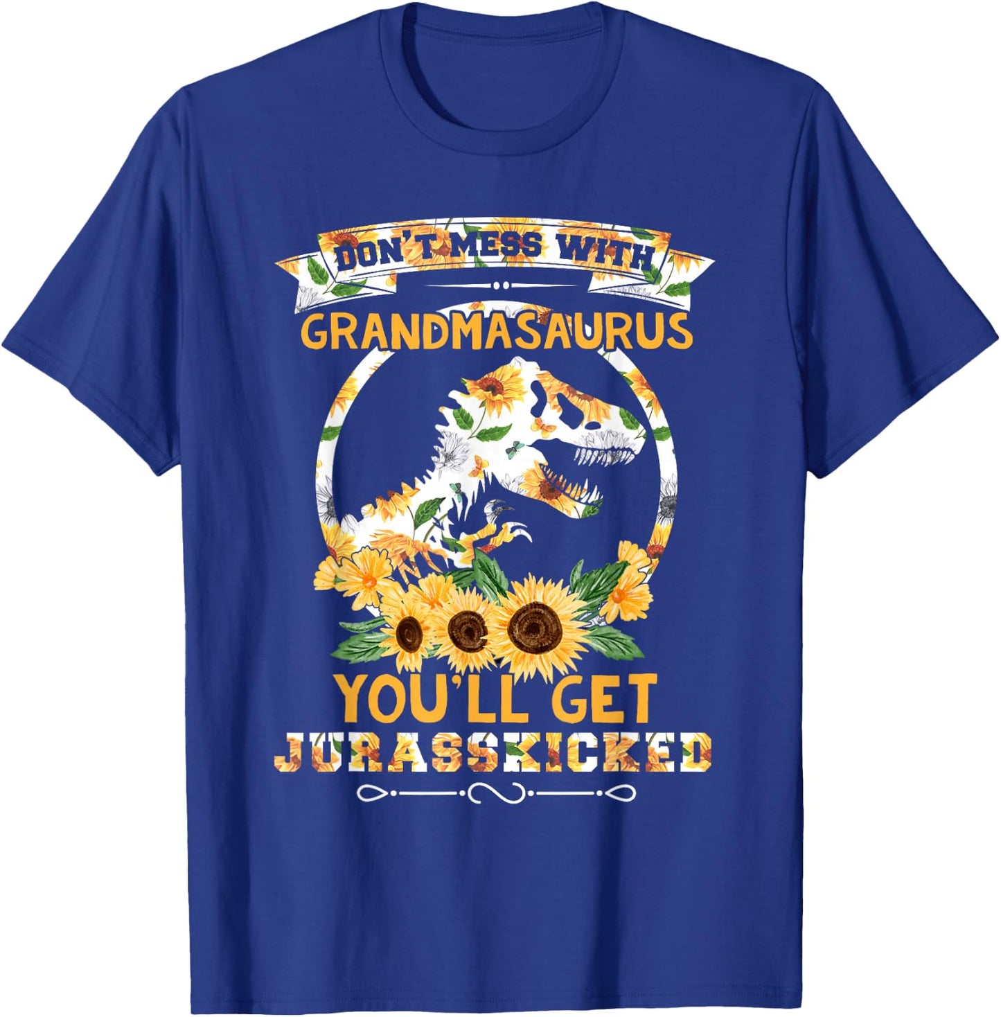 Sunflower Don't-Mess-With Grandmasaurus T rex Dino Grandma T-Shirt - T-Shirt | Royal