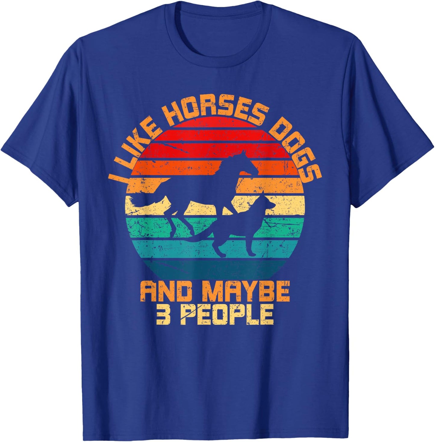 I Like Horses Dogs And Maybe 3 People Horses And Dogs Lover T-Shirt - T-Shirt | Royal