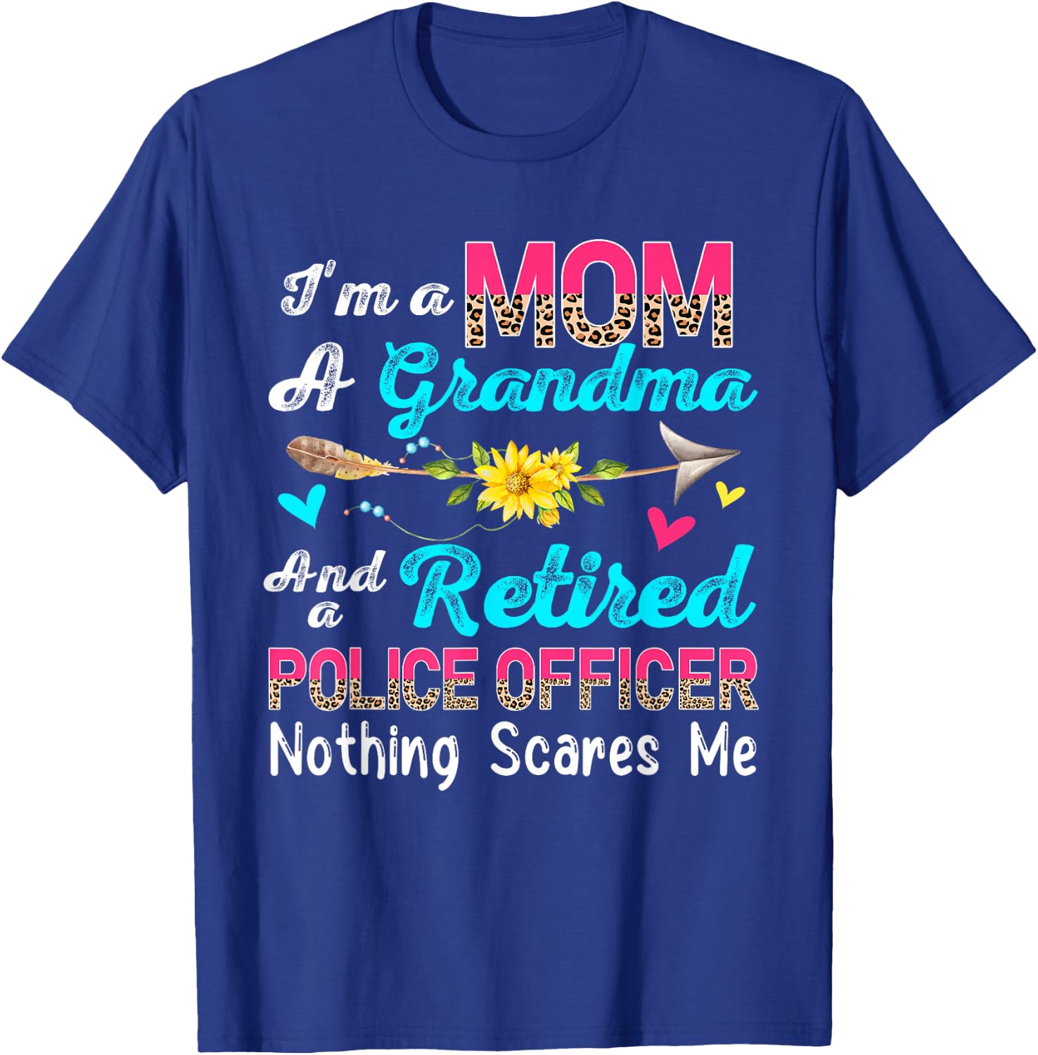 I'm A Mom A Grandma And A Retired Police Officer Flowers T-Shirt - T-Shirt | Royal