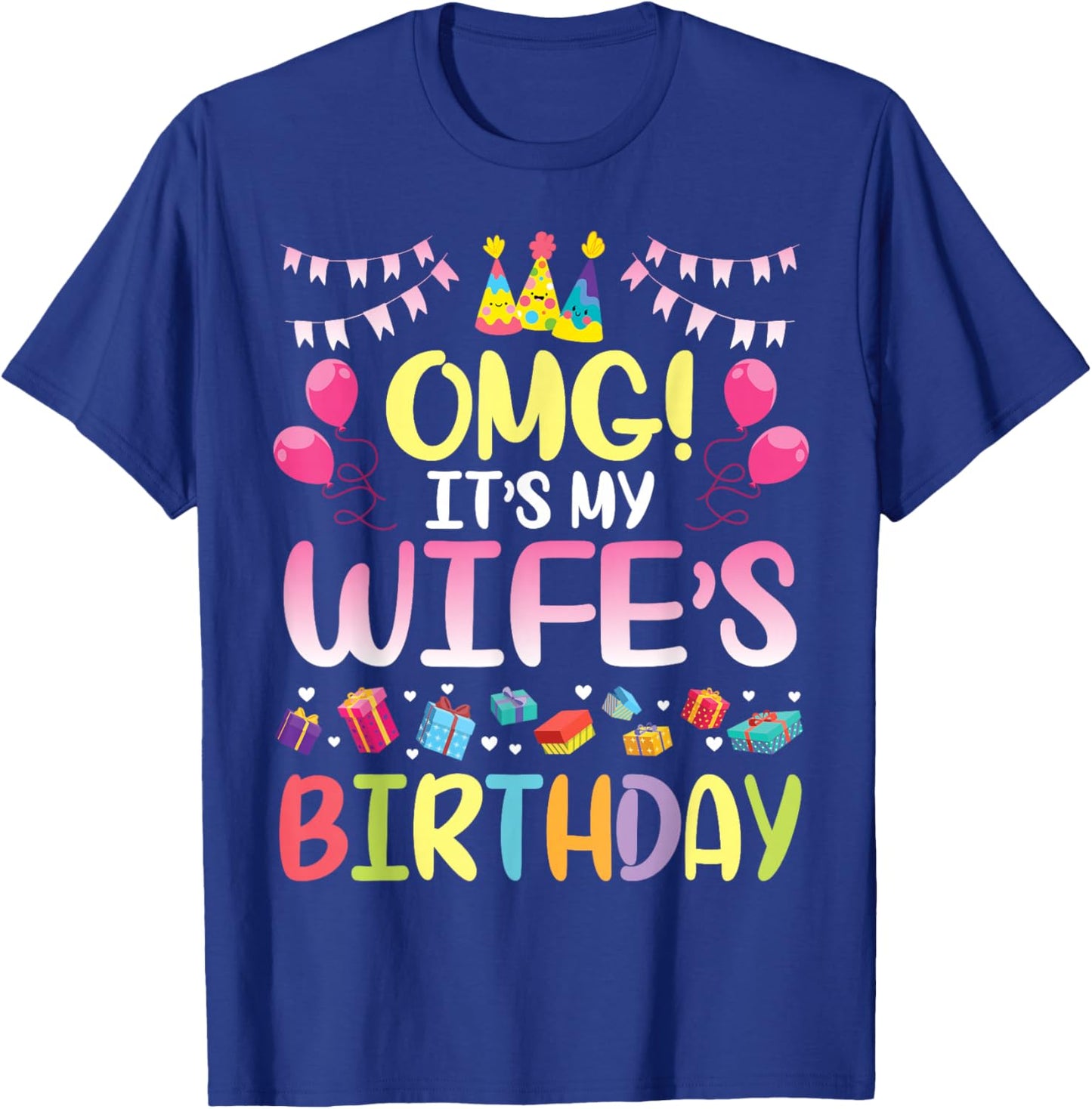 OMG It's My Wife's Birthday Happy To Me You Husband T-Shirt - T-Shirt | Royal