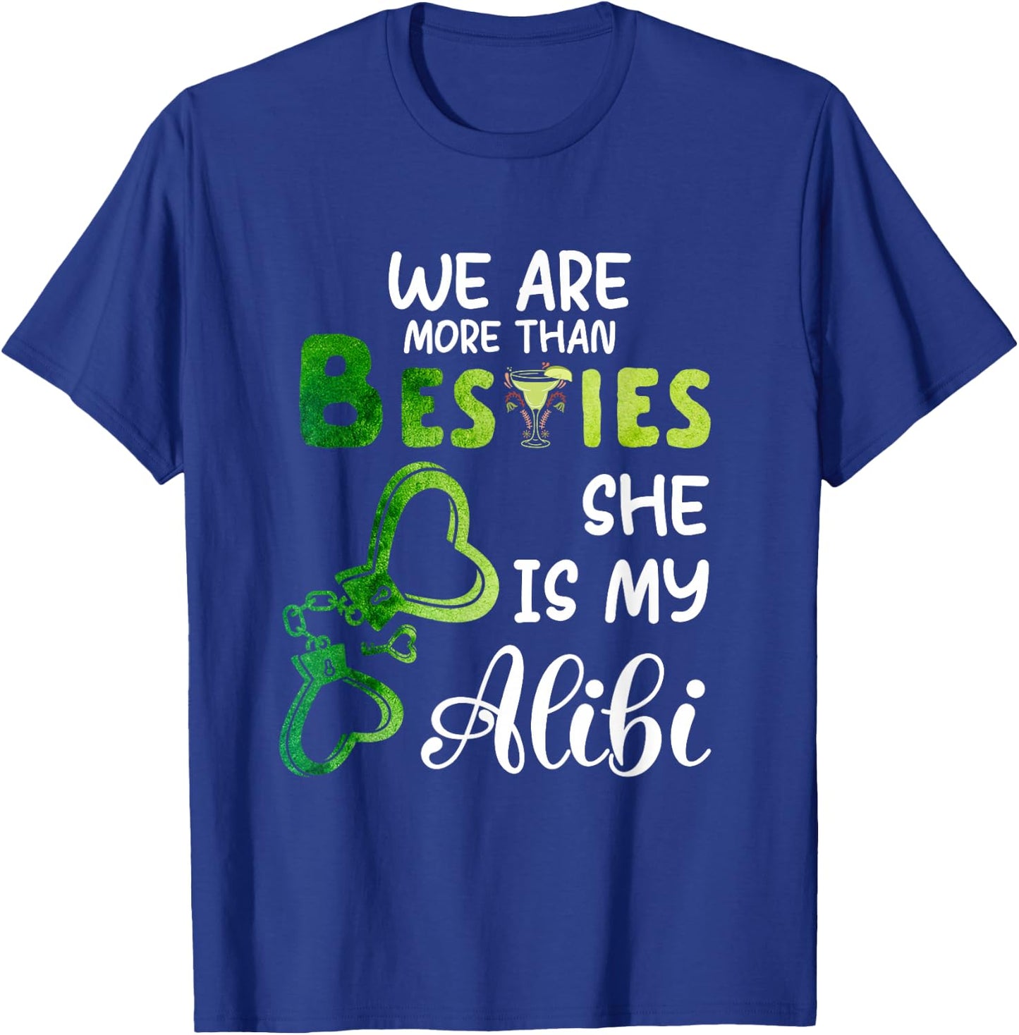 Couple We Are More Than Besties She Is My Alibi Cocktail T-Shirt - T-Shirt | Royal