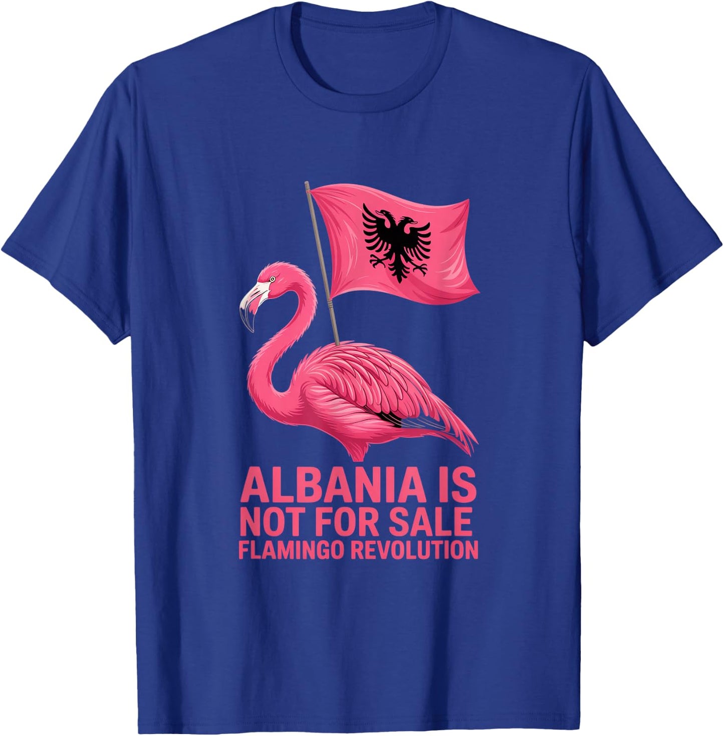 Albania Flag Pink Flamingo Albania is not for Sale T-Shirt - T-Shirt | Royal