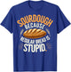 Sourdough Because Regular Bread Is Stupid T-Shirt - T-Shirt | Royal