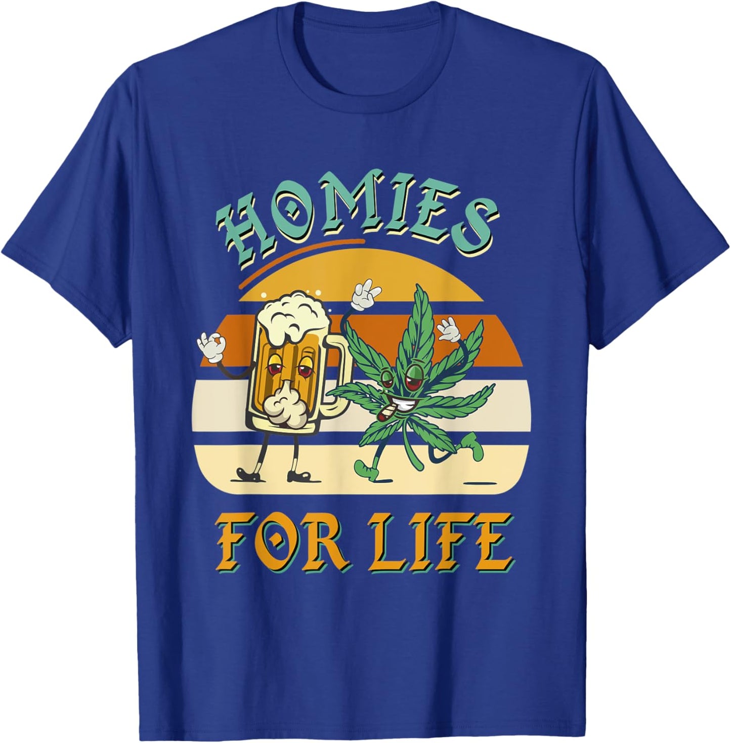 Homies For Life Beer Drink Meditate Cannabis Marijuana Weed T-Shirt - T-Shirt | Royal
