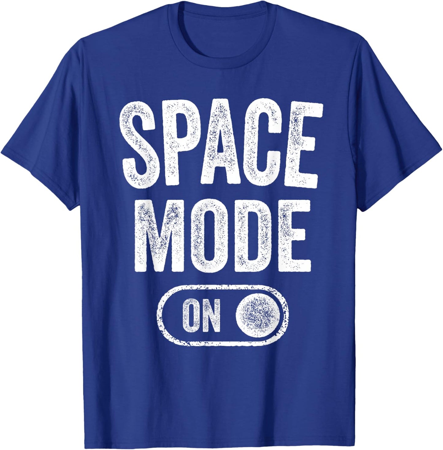 Space Mode On Funny Astronaut Gift Scientist Lover Engineer T-Shirt - T-Shirt | Royal