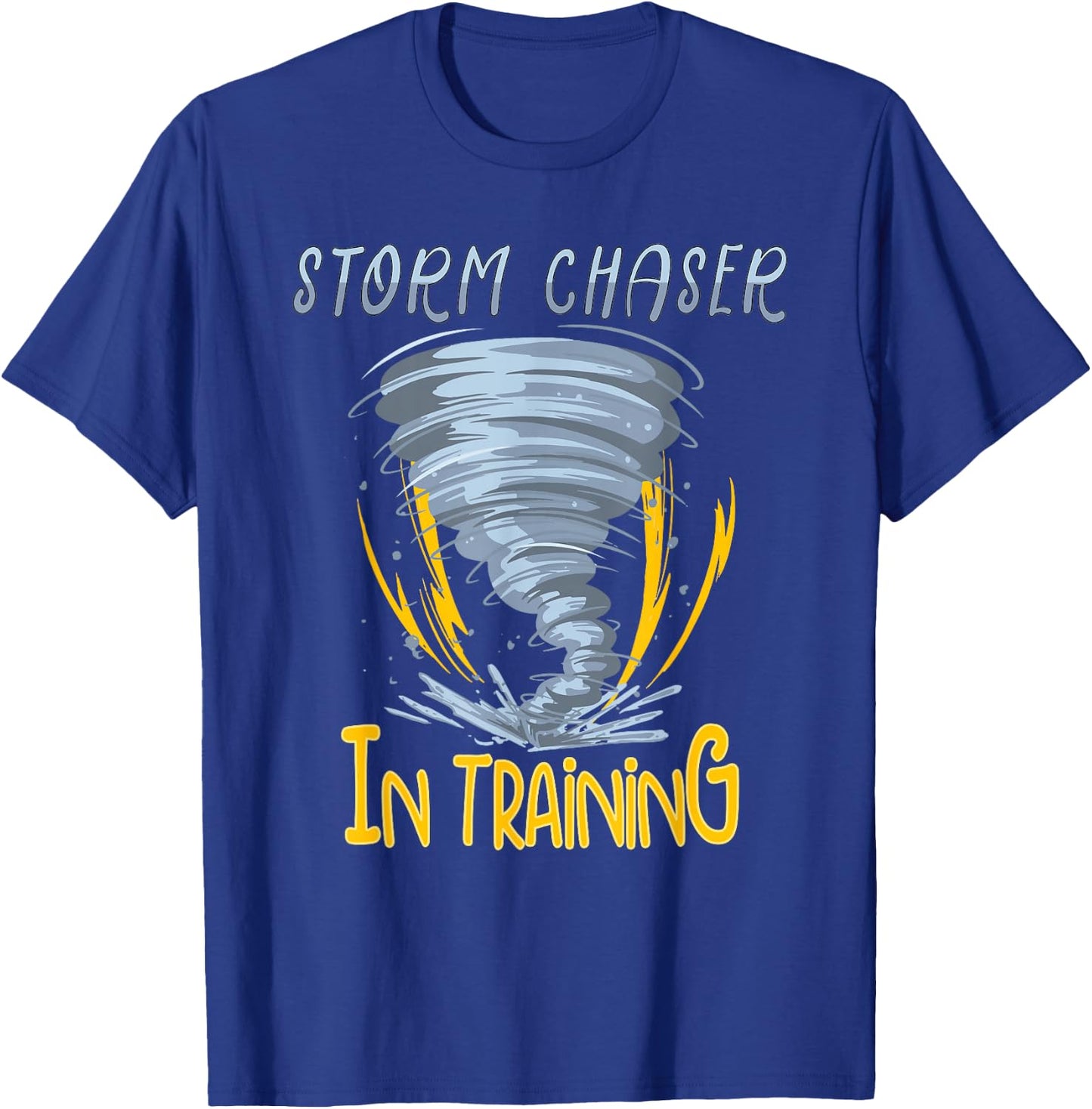 Tornado Storm Chasing Storm Fanatic Storm Chaser In Training T-Shirt - T-Shirt | Royal