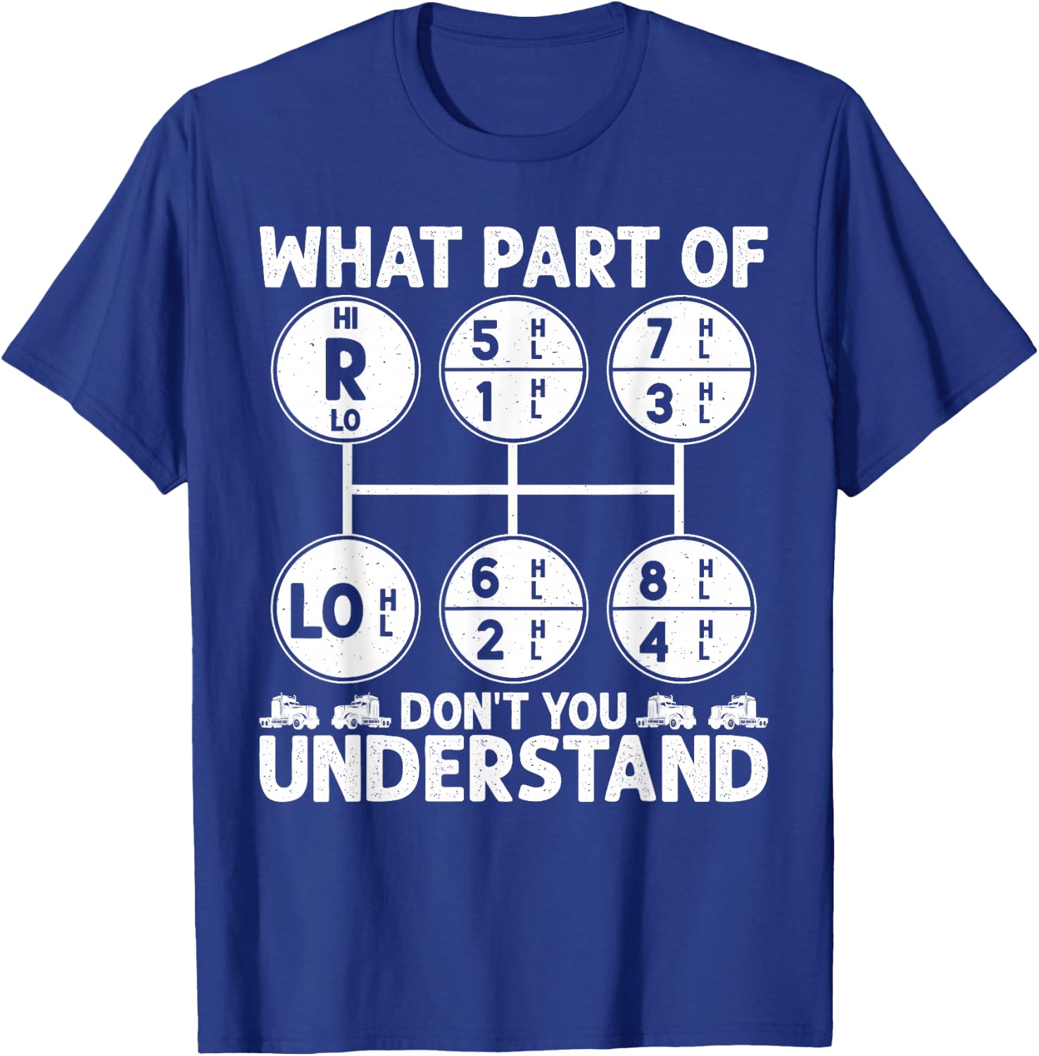 What Part Of Don't You Understand Truck Driver Trucker T-Shirt - T-Shirt | Royal