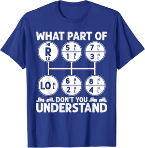 What Part Of Don't You Understand Truck Driver Trucker T-Shirt - T-Shirt | Royal