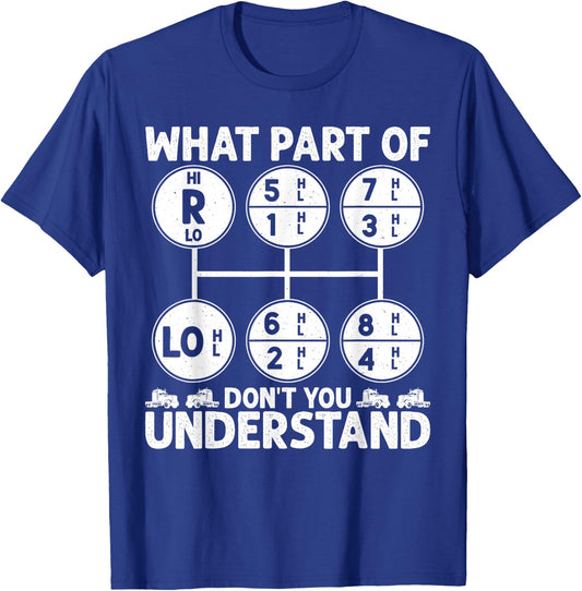 What Part Of Don't You Understand Truck Driver Trucker T-Shirt - T-Shirt | Royal