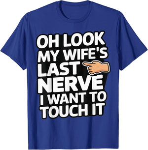 Oh Look My Wife's Last Nerve I Want To Touch It T-Shirt - T-Shirt | Royal