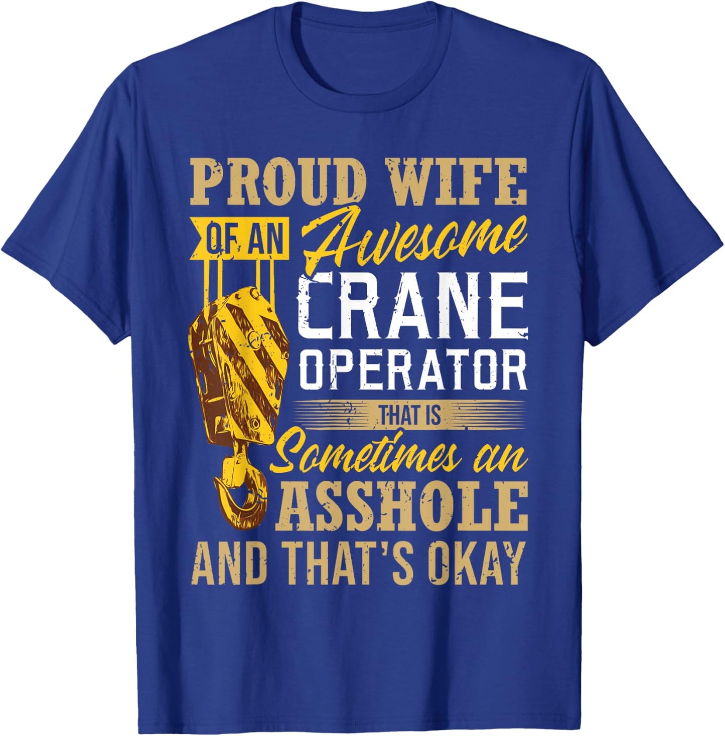 Proud Wife Of An Awesome Crane Operator - Couple Funny Gift T-Shirt - T-Shirt | Royal