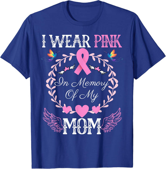 I Wear Pink In Memory Of My Mom Breast Cancer Awareness T-Shirt - T-Shirt | Royal