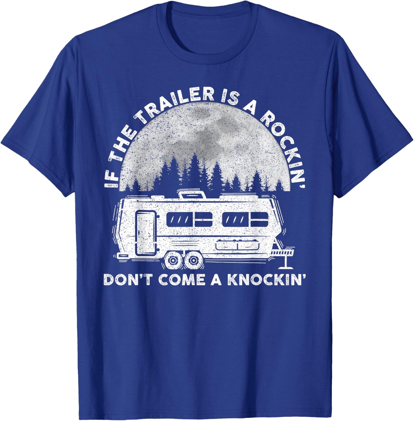 Camping Funny If The Trailer Is Rocking Don't Come Knocking T-Shirt - T-Shirt | Royal