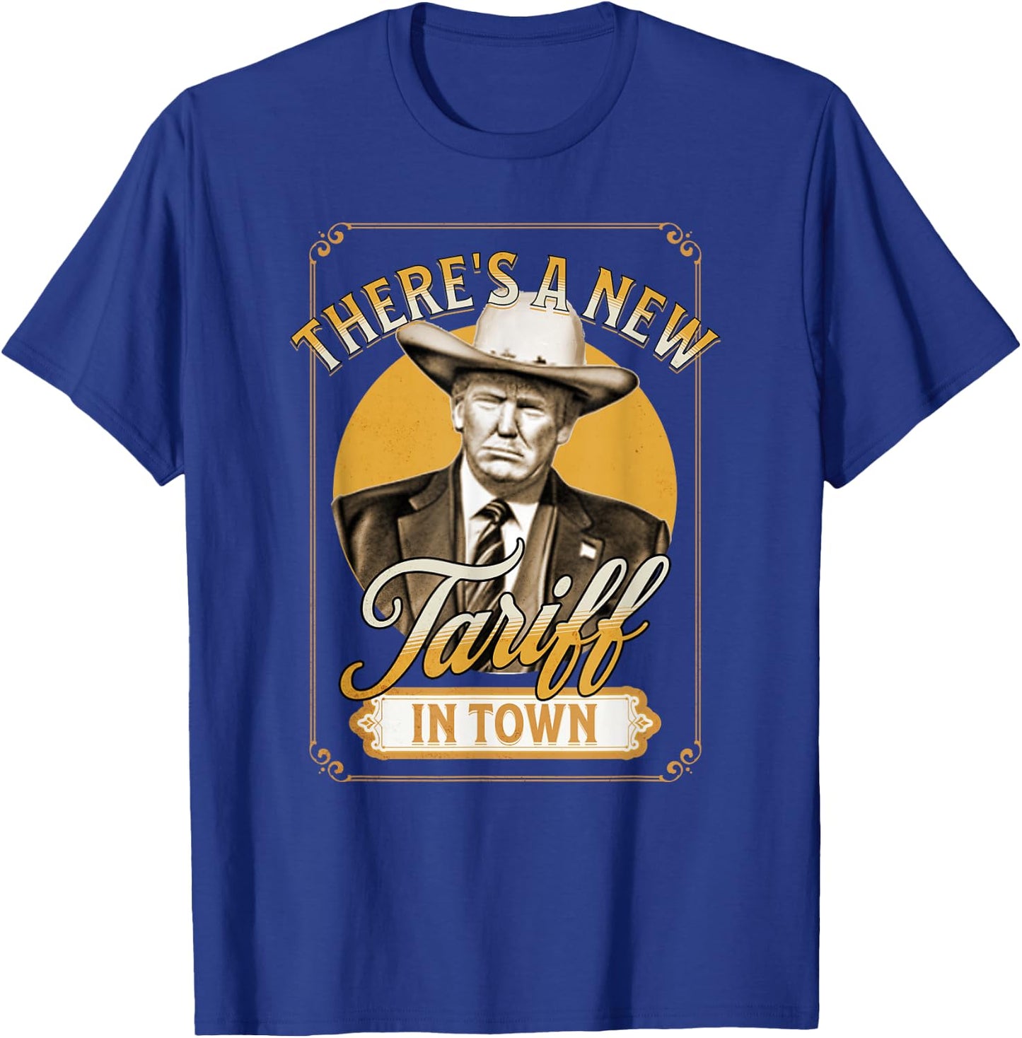 President Trump Tariff Satire Sheriff Humor T-Shirt - T-Shirt | Royal
