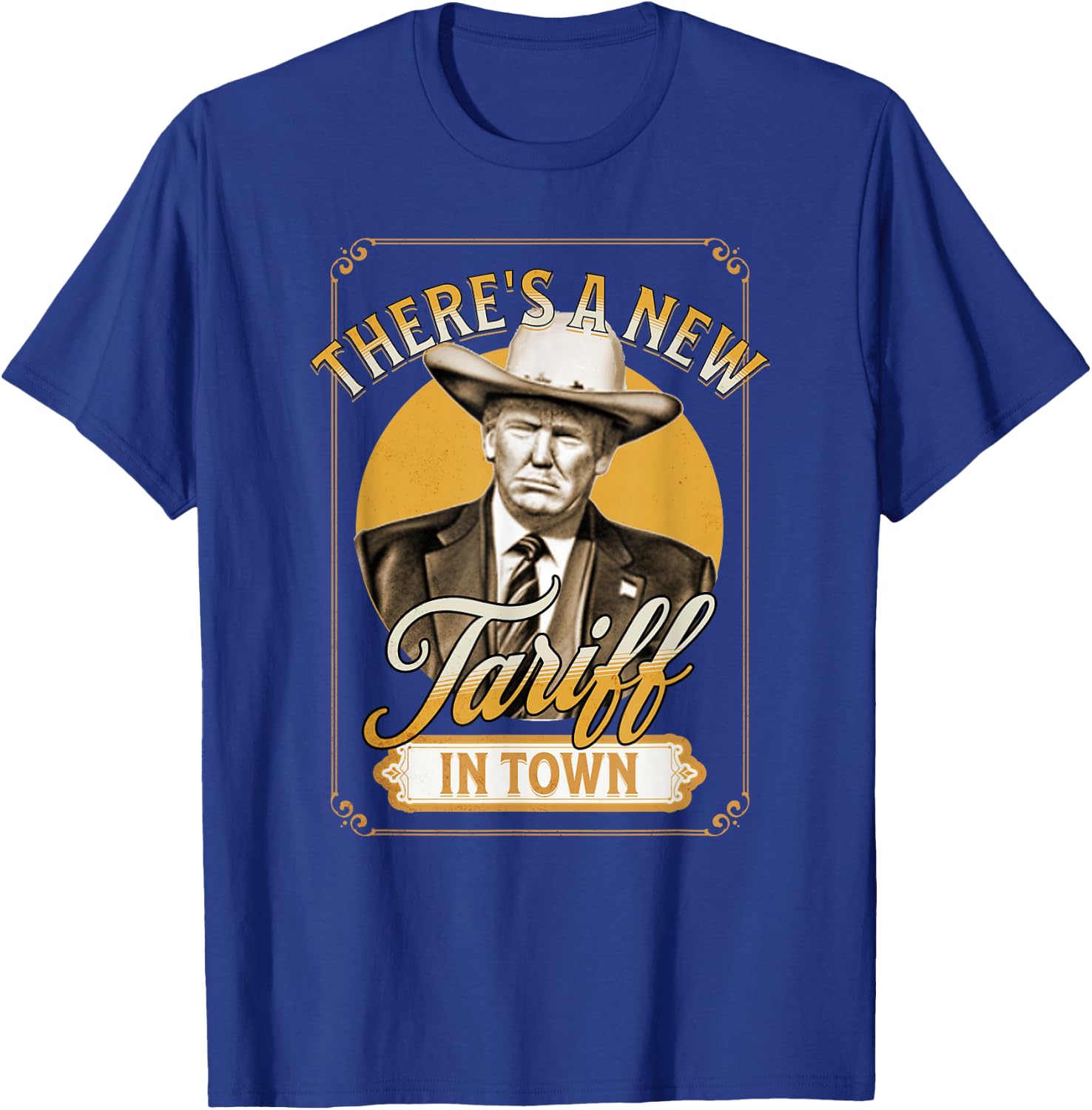 President Trump Tariff Satire Sheriff Humor T-Shirt - T-Shirt | Royal