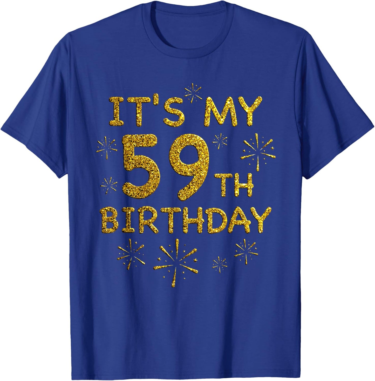Funny Its My 59th Birthday Shirt 59 Year Old Birthday Shirt T-Shirt - T-Shirt | Royal