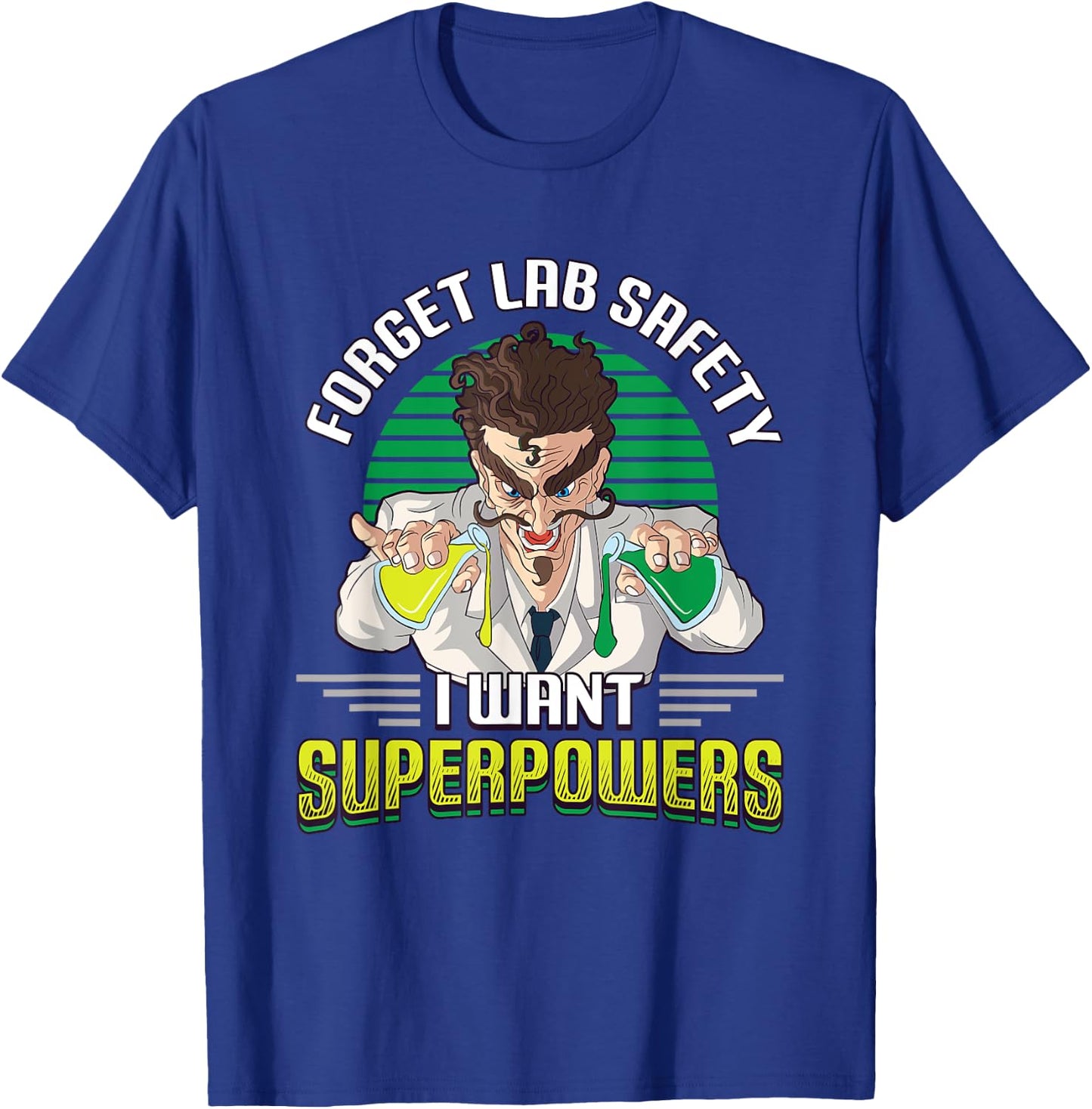 Forget Your Lab Safety I Want Superpowers Science Chemistry T-Shirt - T-Shirt | Royal