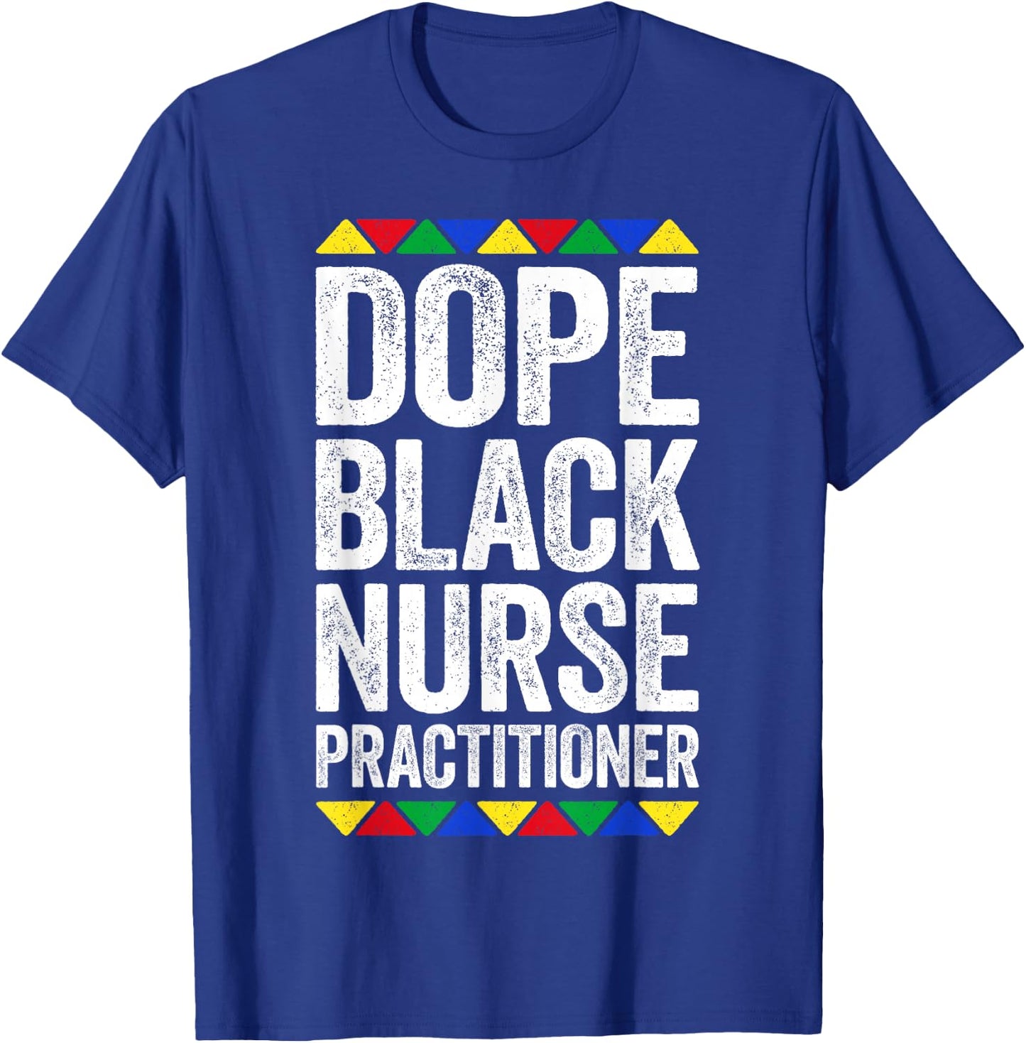 Dope Black Nurse Practitioner Shirt Black History Month T-Shirt - T-Shirt | Royal