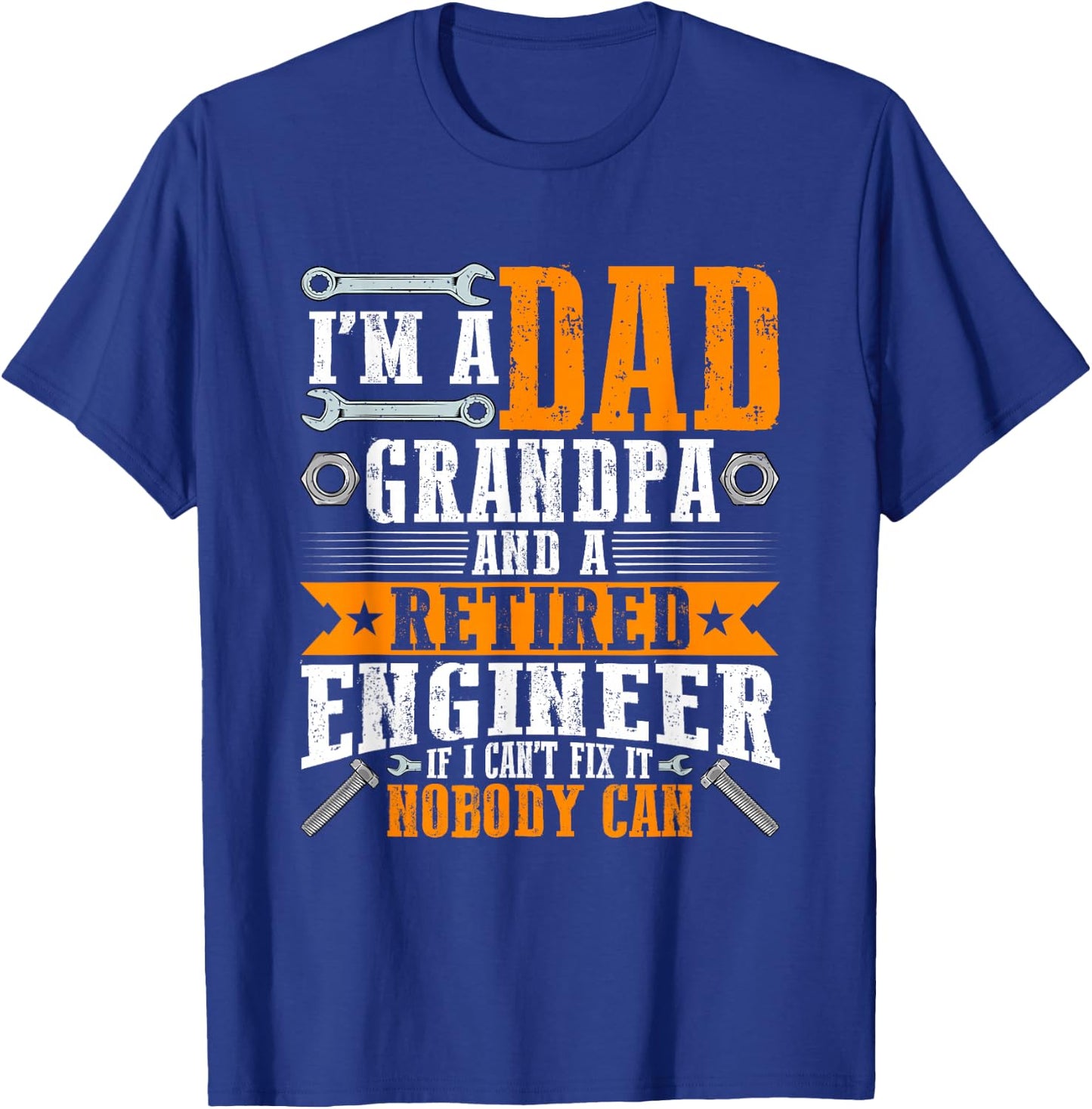 I'm a Dad Grandpa and Retired Engineer Funny Retirement T-Shirt - T-Shirt | Royal