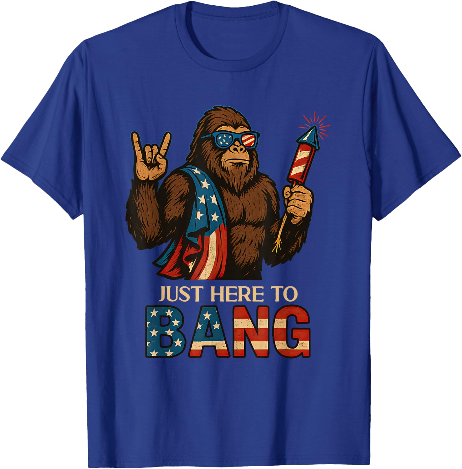 Just Here To Bang Bigfoot 4th Of July USA Flag Men Women T-Shirt - T-Shirt | Royal