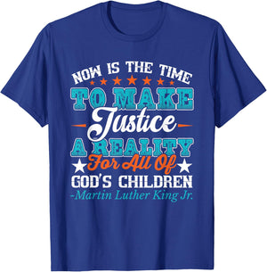 Now Is The Time To Make Justice A Reality T-Shirt - T-Shirt | Royal