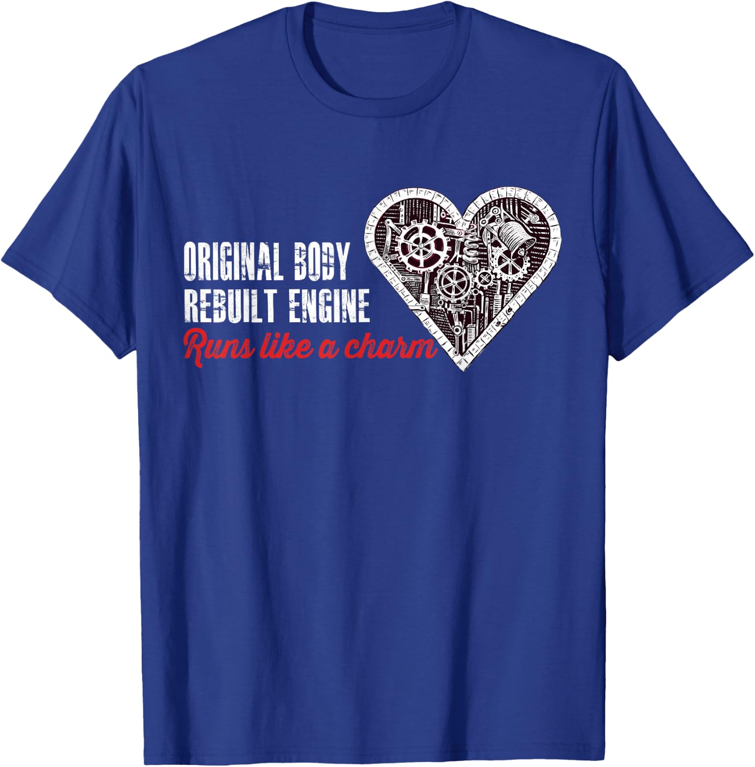 Original Body - Rebuilt Engine / Open Heart Surgery Gift T-Shirt - T-Shirt | Royal