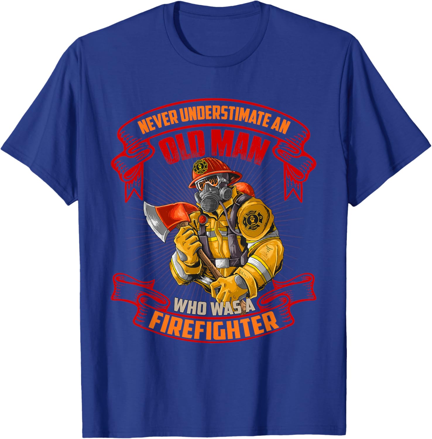 Never Underestimate An Old Man Who Was A Firefighter Gift T-Shirt - T-Shirt | Royal