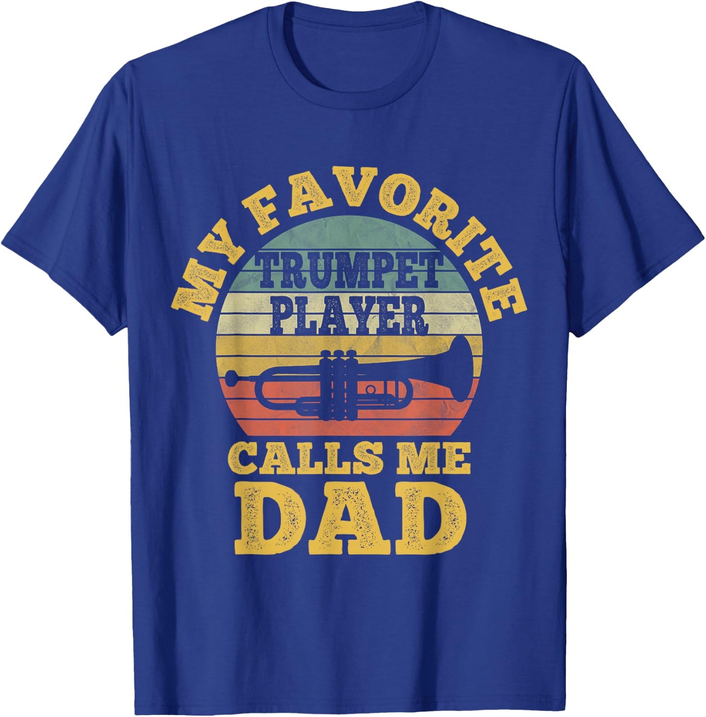 My favorite Trumpet Player Calls me Dad Father Vintage T-Shirt - T-Shirt | Royal