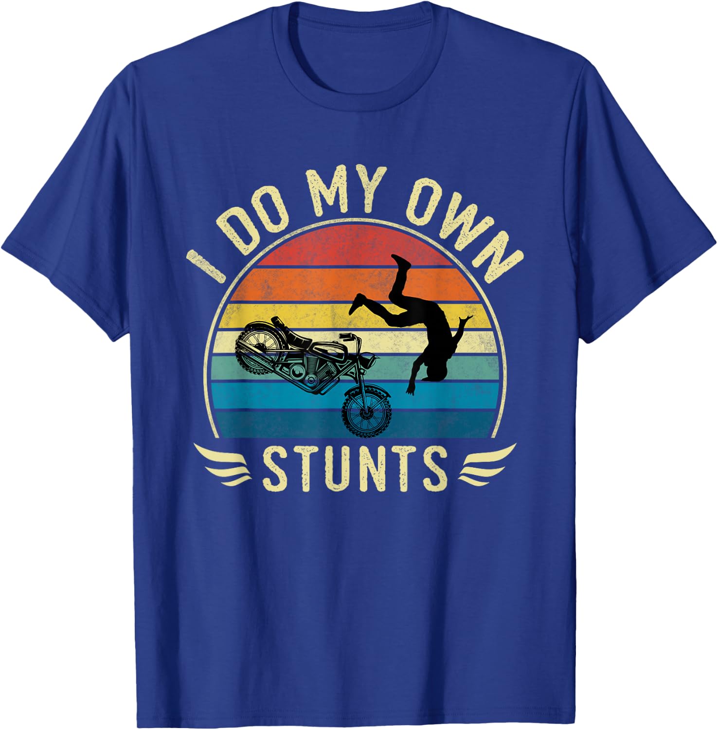 I Do My Own Stunts Funny Motorcycle Motorcyclist T-Shirt - T-Shirt | Royal