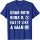 Grab Both Buns & Eat It Funny Hamburger Cheeseburger Graphic T-Shirt - T-Shirt | Royal