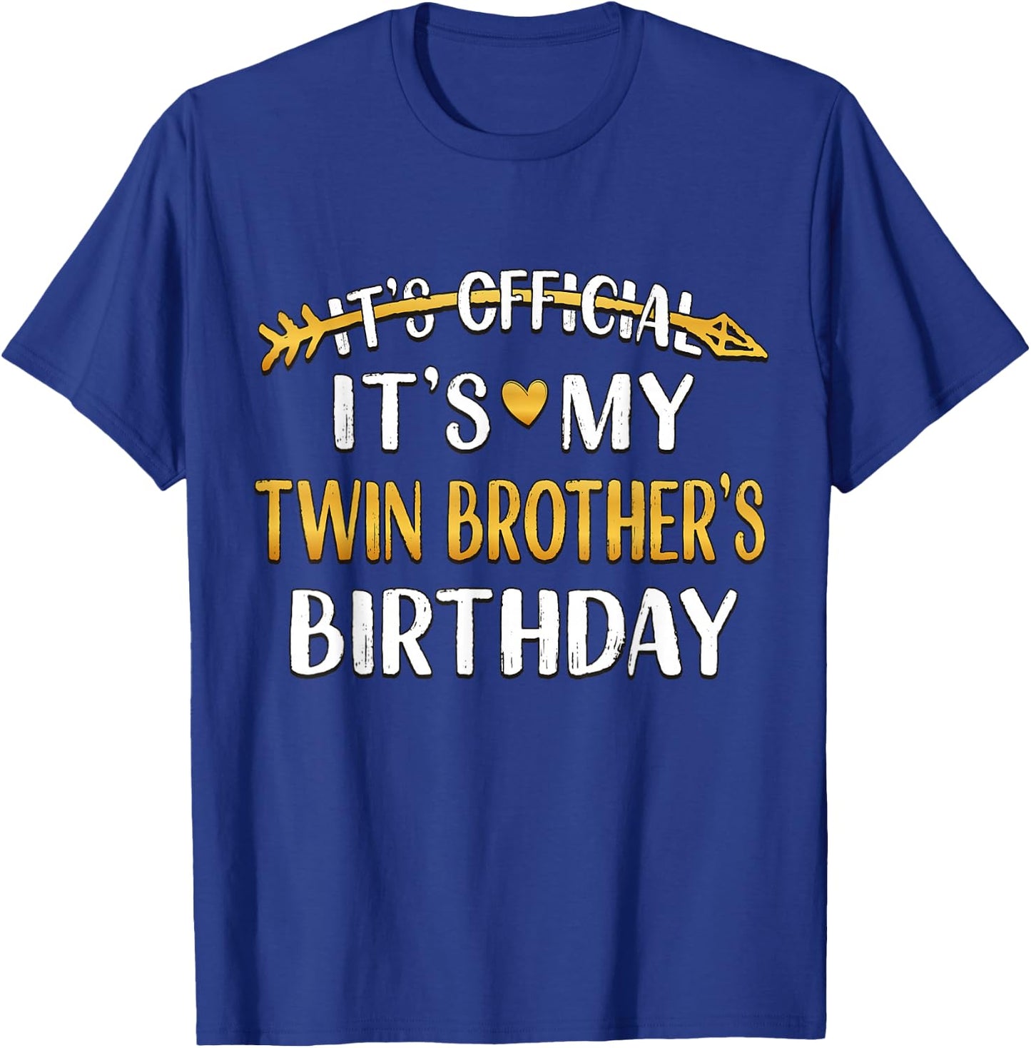 It's Official It's My Twin Brother's Birthday Idea T-Shirt - T-Shirt | Royal