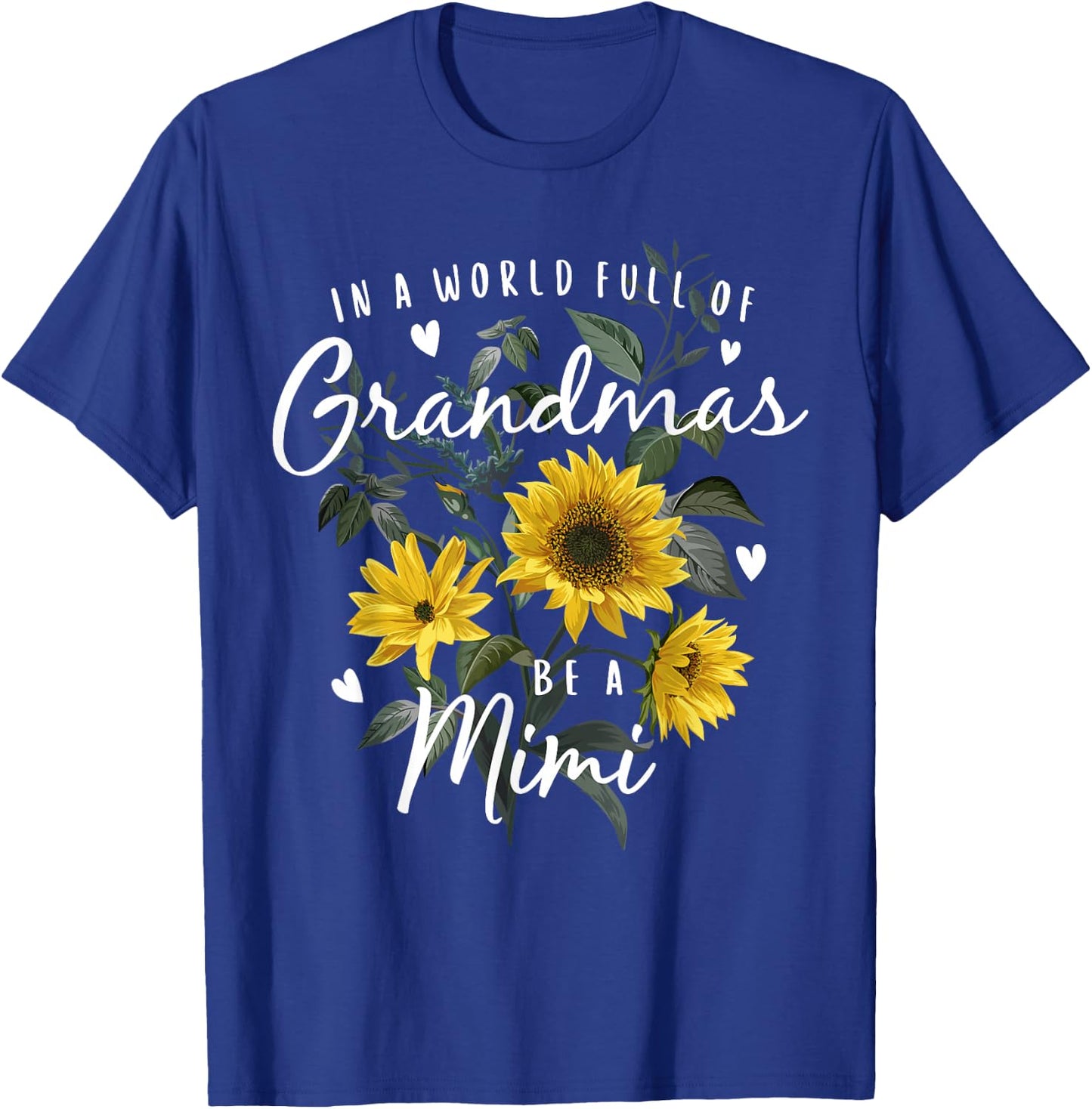 In A World Full Of Grandmas Be A Mimi Gifts Sunflower T-Shirt - T-Shirt | Royal