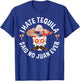 I Hate Tequila Said No Juan Ever Cinco De Mayo Shirt T-Shirt - T-Shirt | Royal