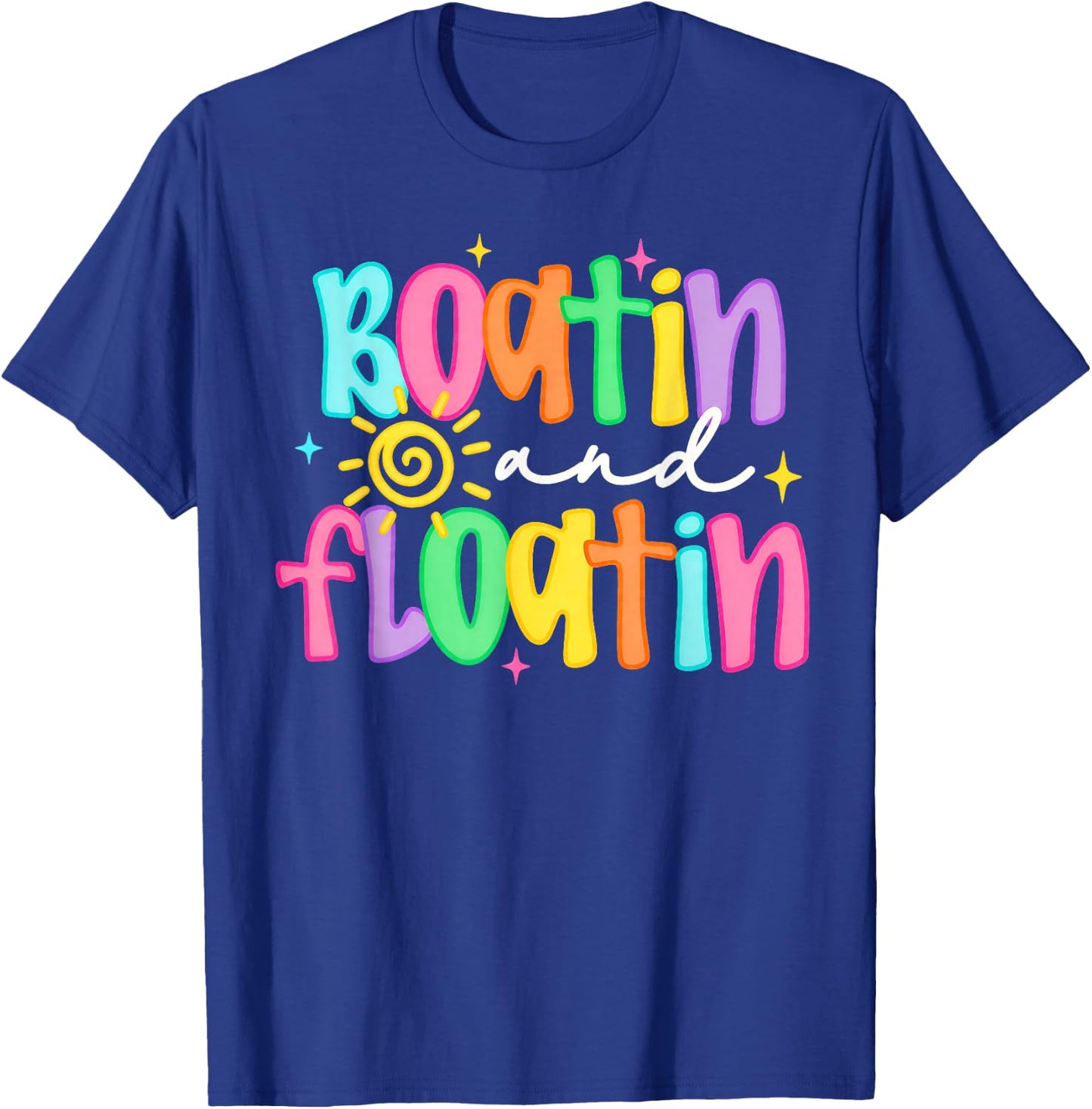 Boatin' and Floatin' Lake Life Boat Life Summer Vacation T-Shirt - T-Shirt | Royal