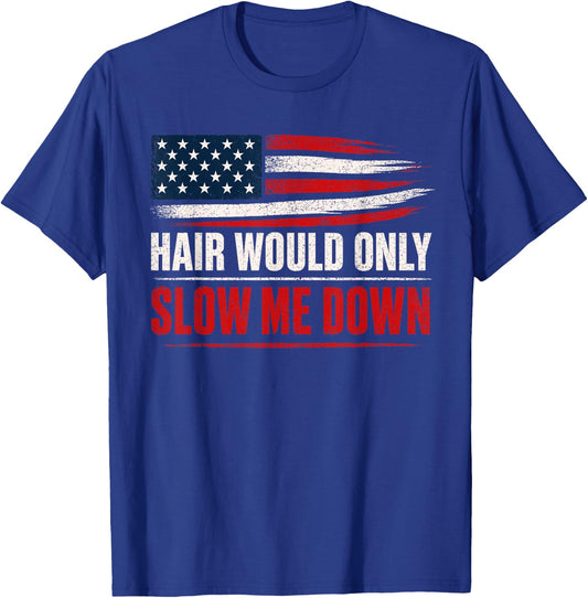 Funny Bald Head Humor USA Flag Hair Would Only Slow Me Down T-Shirt - T-Shirt | Royal