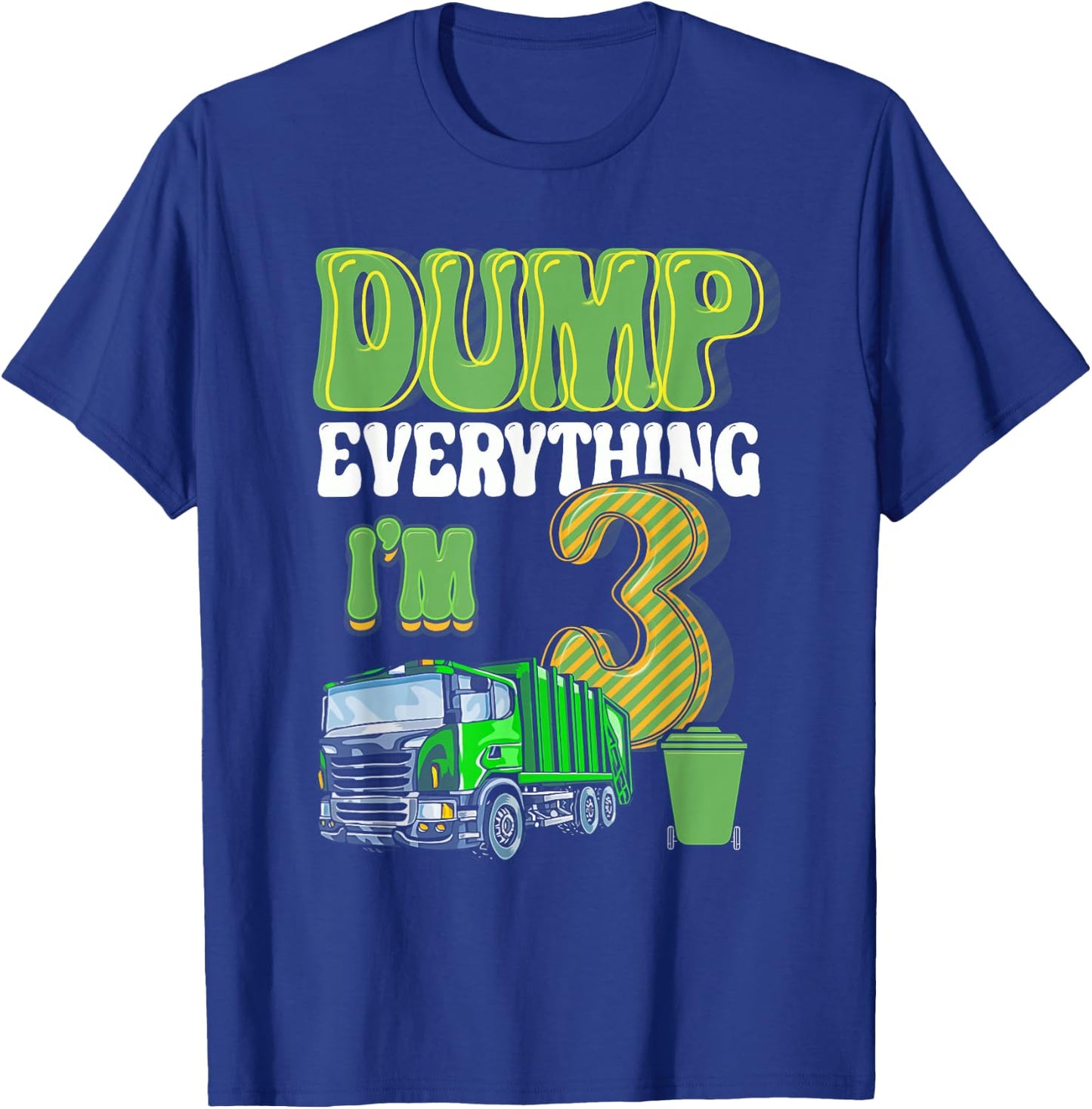 Dump Everything I'm 3 Year Old Garbage Truck 3rd Birthday T-Shirt - T-Shirt | Royal