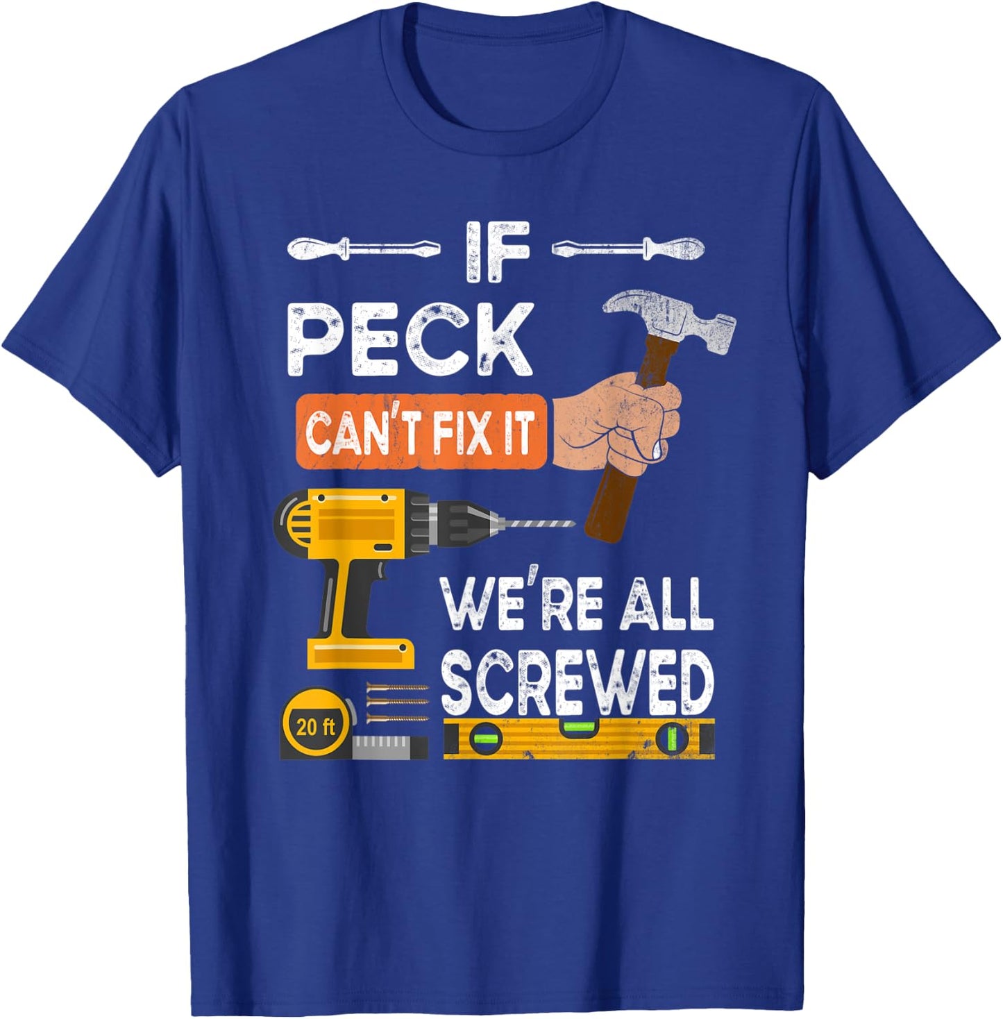 Funny if Peck can't fix it no one can handyman carpenter T-Shirt - T-Shirt | Royal
