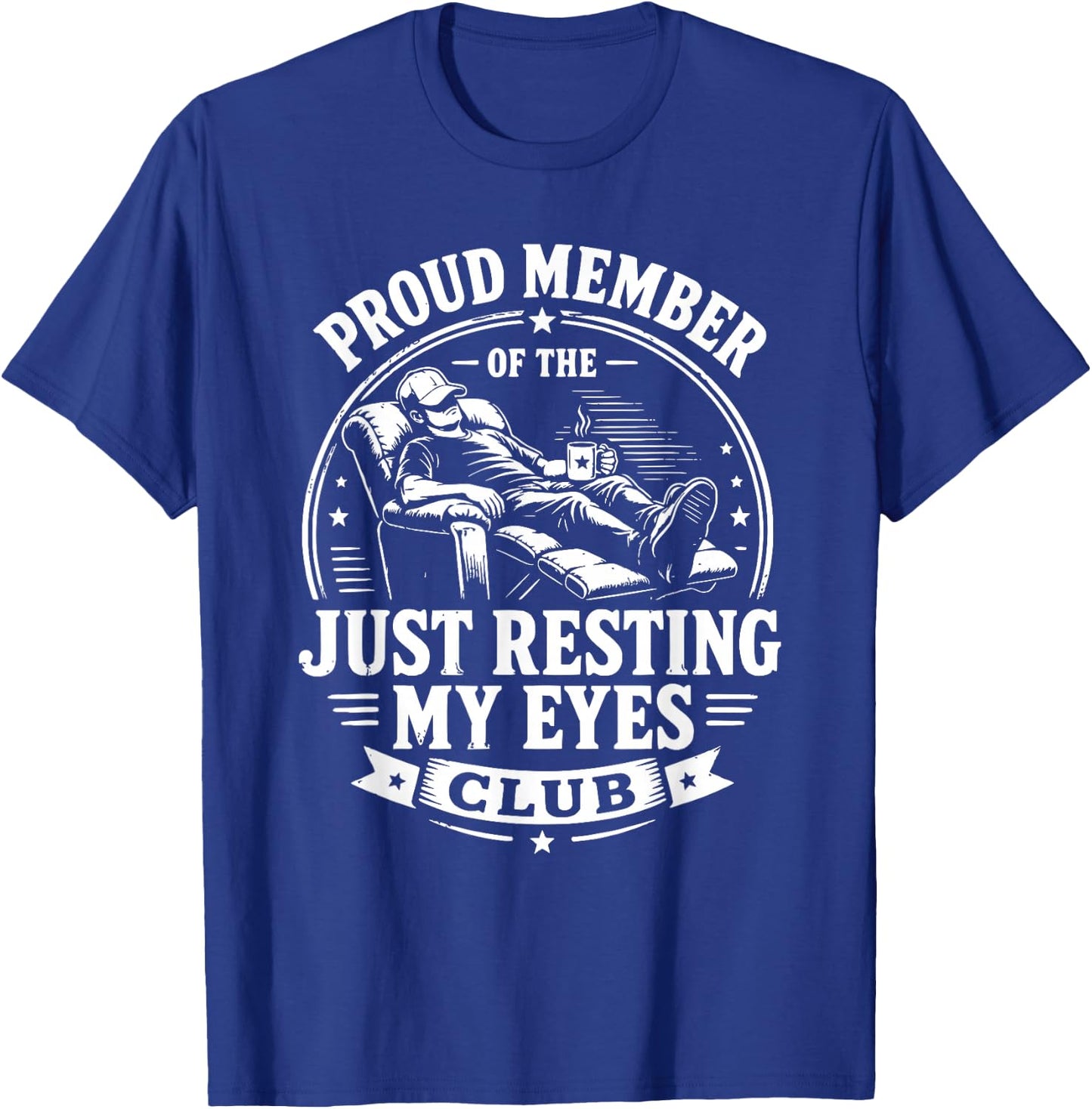 Funny Proud Member of Just Resting My Eyes Club T-Shirt - T-Shirt | Royal