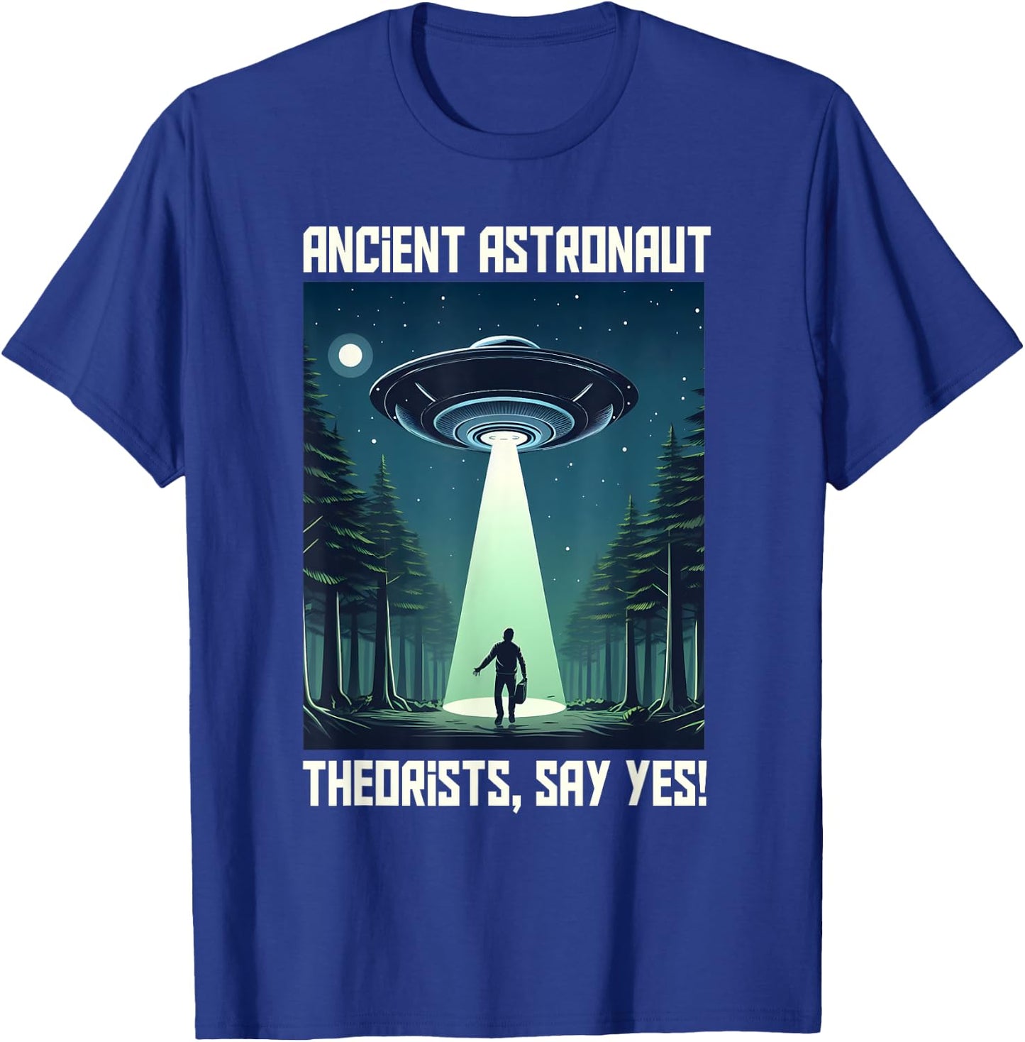 Flying Saucer - Ancient Astronaut Theorists Say Yes T-Shirt - T-Shirt | Royal