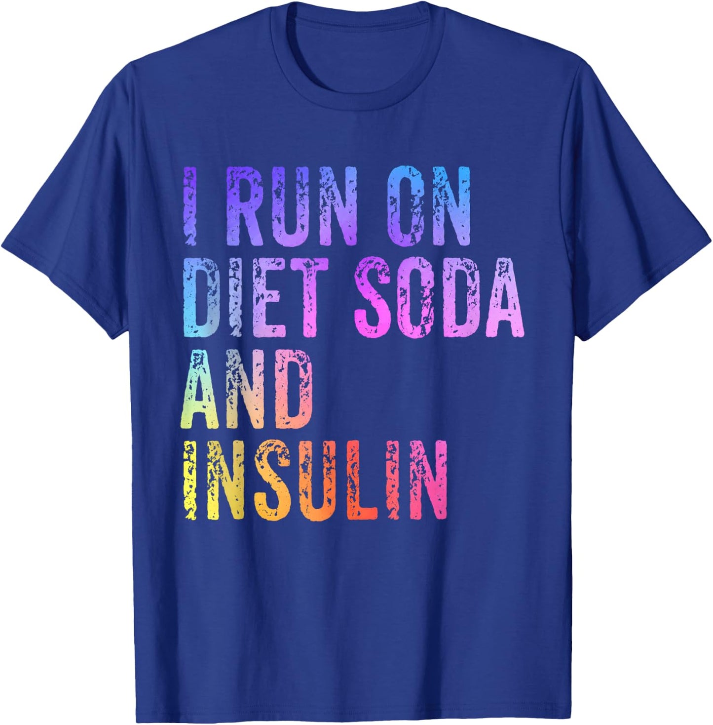 I Run On Diet Soda and Insulin Funny Diabetic T-Shirt - T-Shirt | Royal