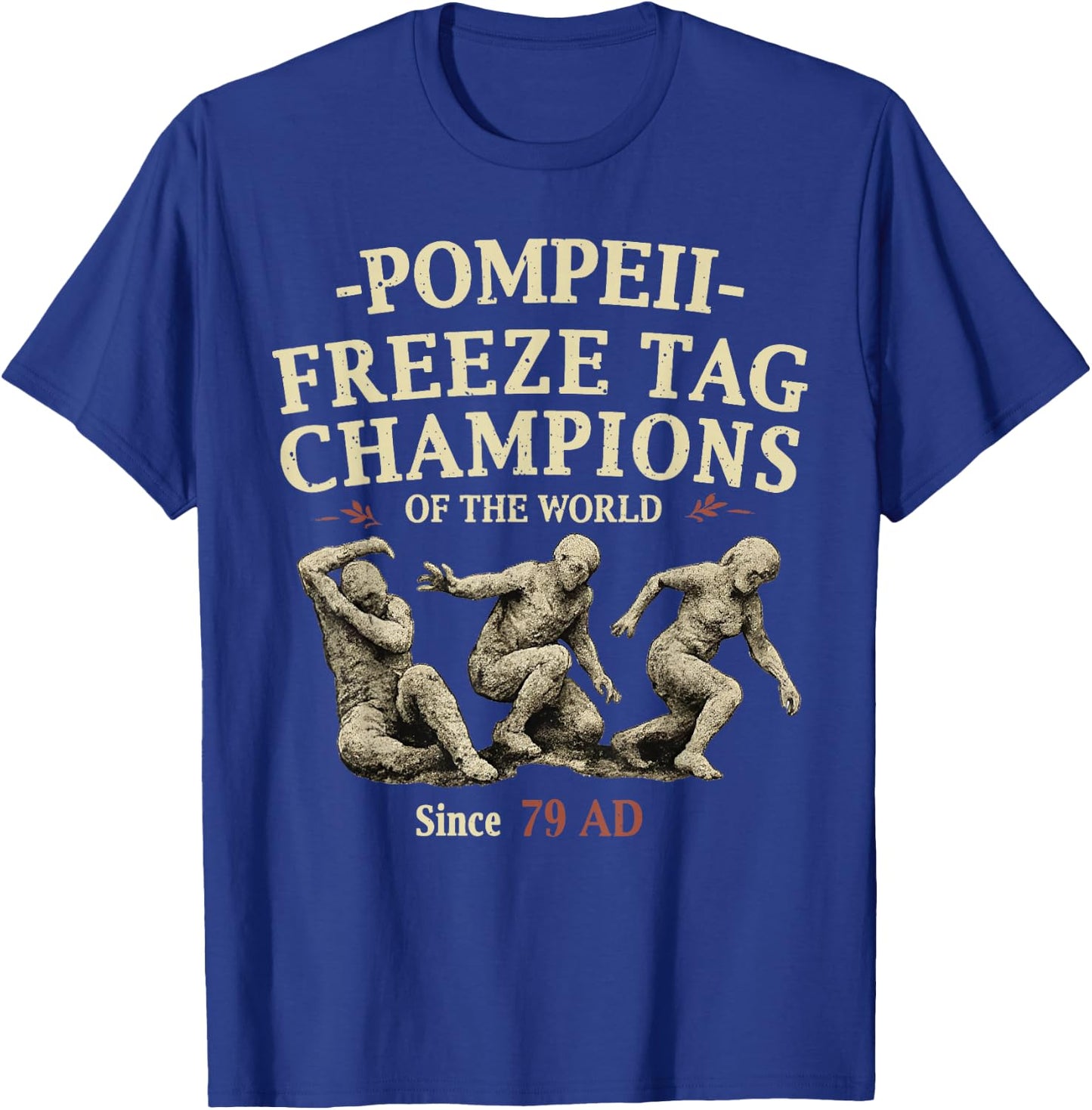 Pompeii Freeze Tag Champions of The World Since 79 AD T-Shirt - T-Shirt | Royal