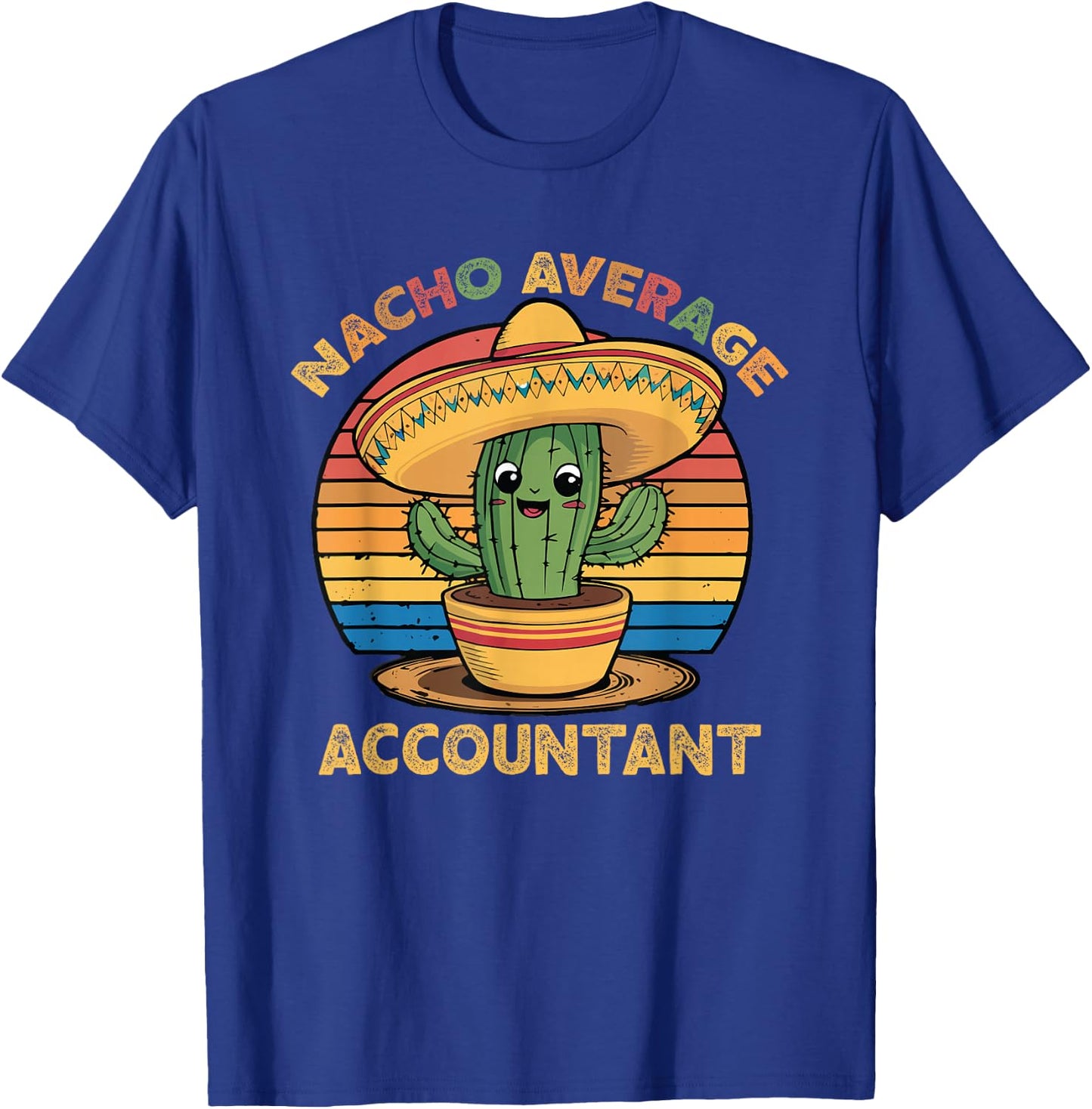 Nacho Average Accountant Cinco De Mayo Accounting CPA Funny T-Shirt - T-Shirt | Royal