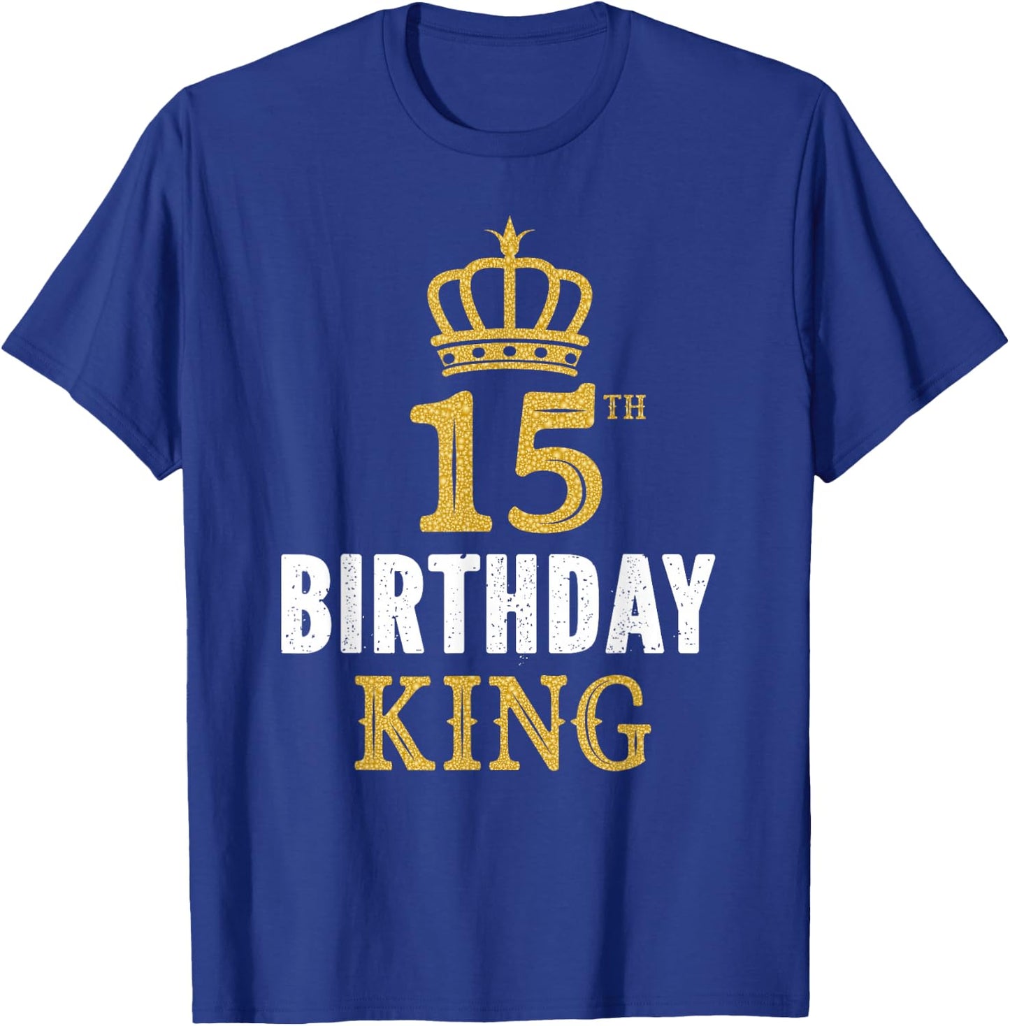 Happy 15th Birthday King 15 Years Old Party Ideas For Boys T-Shirt - T-Shirt | Royal