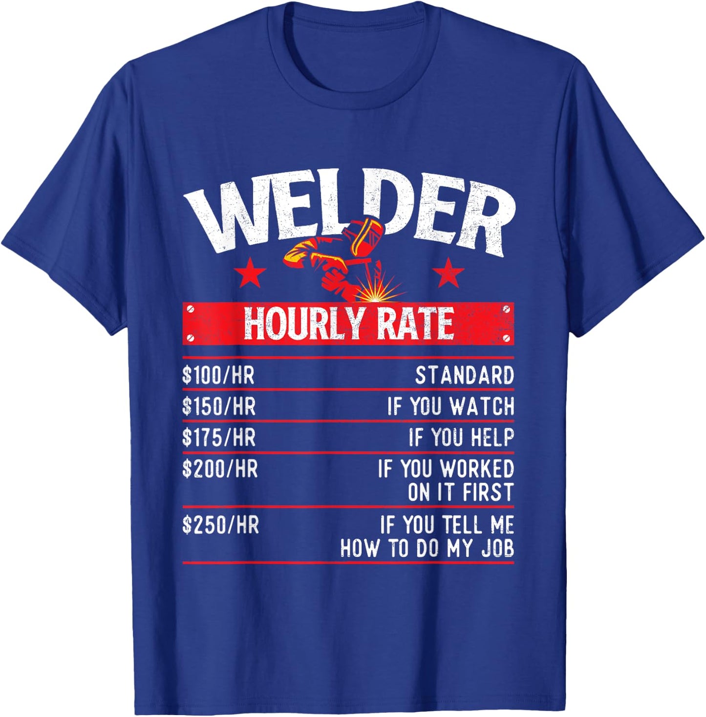 Welder Hourly Rate - Iron Worker Welding Metalworking T-Shirt - T-Shirt | Royal