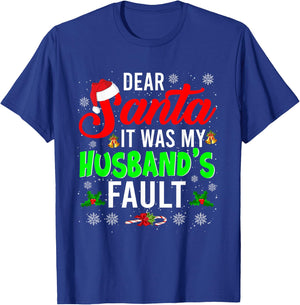 Dear Santa It Was My Husband's Fault Christmas Family Gifts T-Shirt - T-Shirt | Royal
