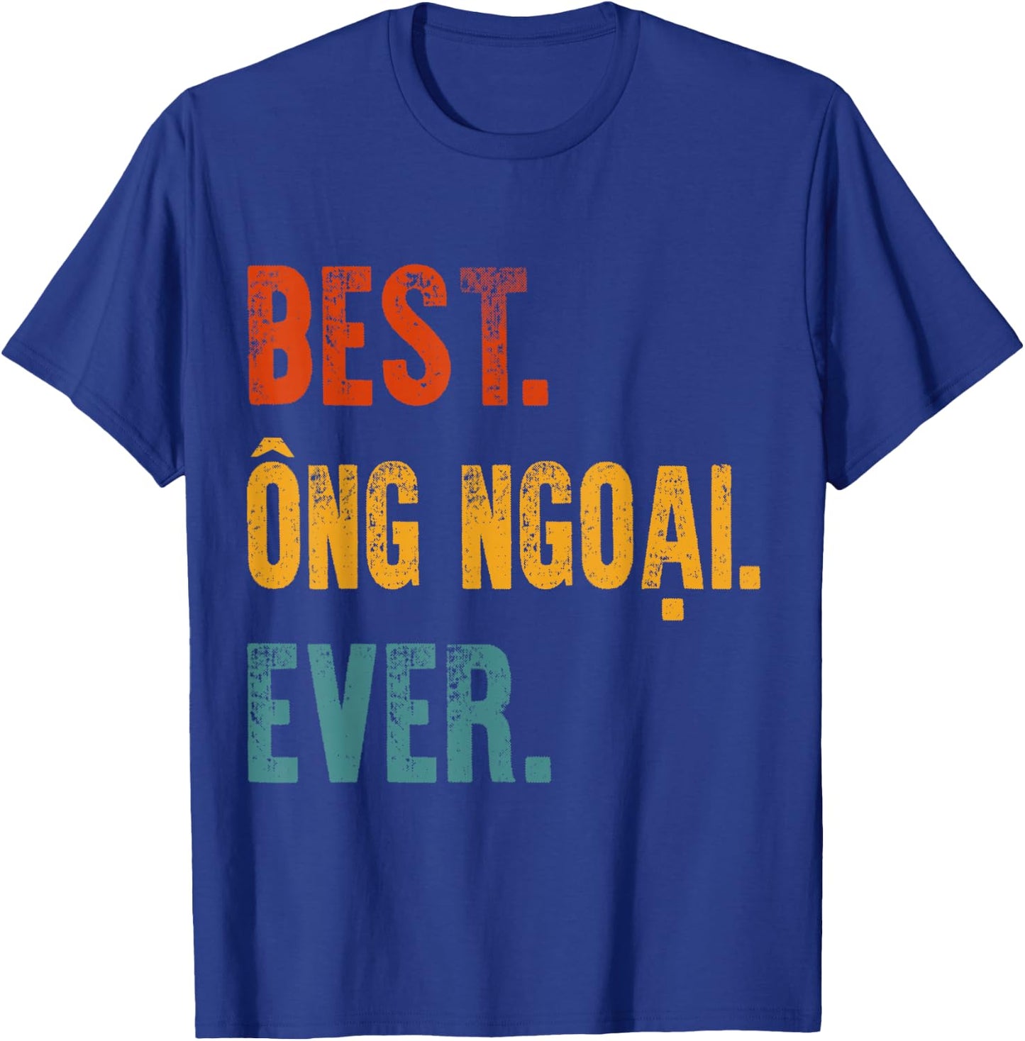 Best Ong Ngoai Ever Vietnamese Grandpa Father's Day Gift T-Shirt - T-Shirt | Royal