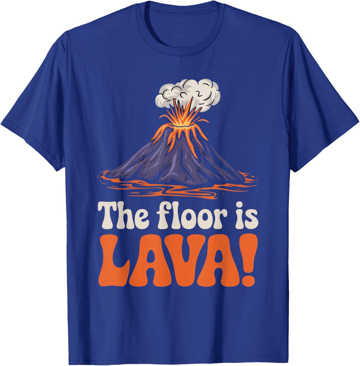 Floor Is Lava Geography Volcanoes Volcanology Volcanologist T-Shirt - T-Shirt | Royal